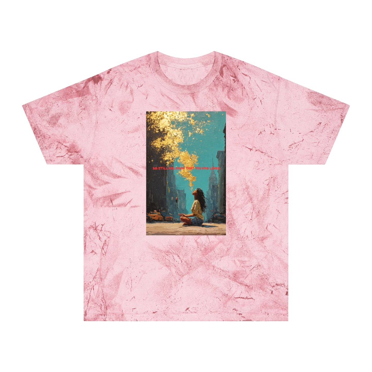 Unisex Color Blast T-Shirt | "Be Still And Know That You Are Loved"