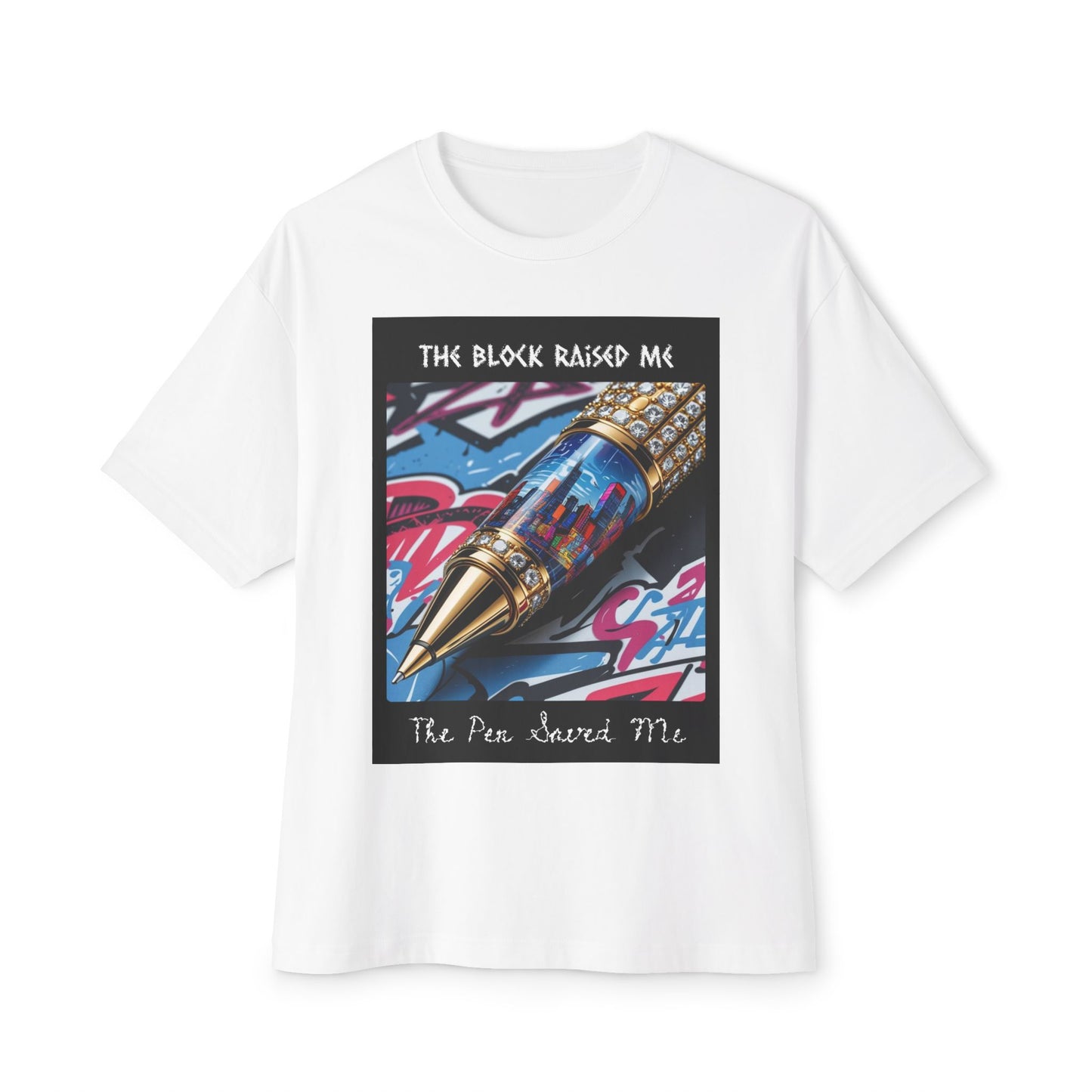 Street Art Inspired Unisex Oversized Tee, Graffiti Tee | "The Block Raised Me, The Pen Saved Me"