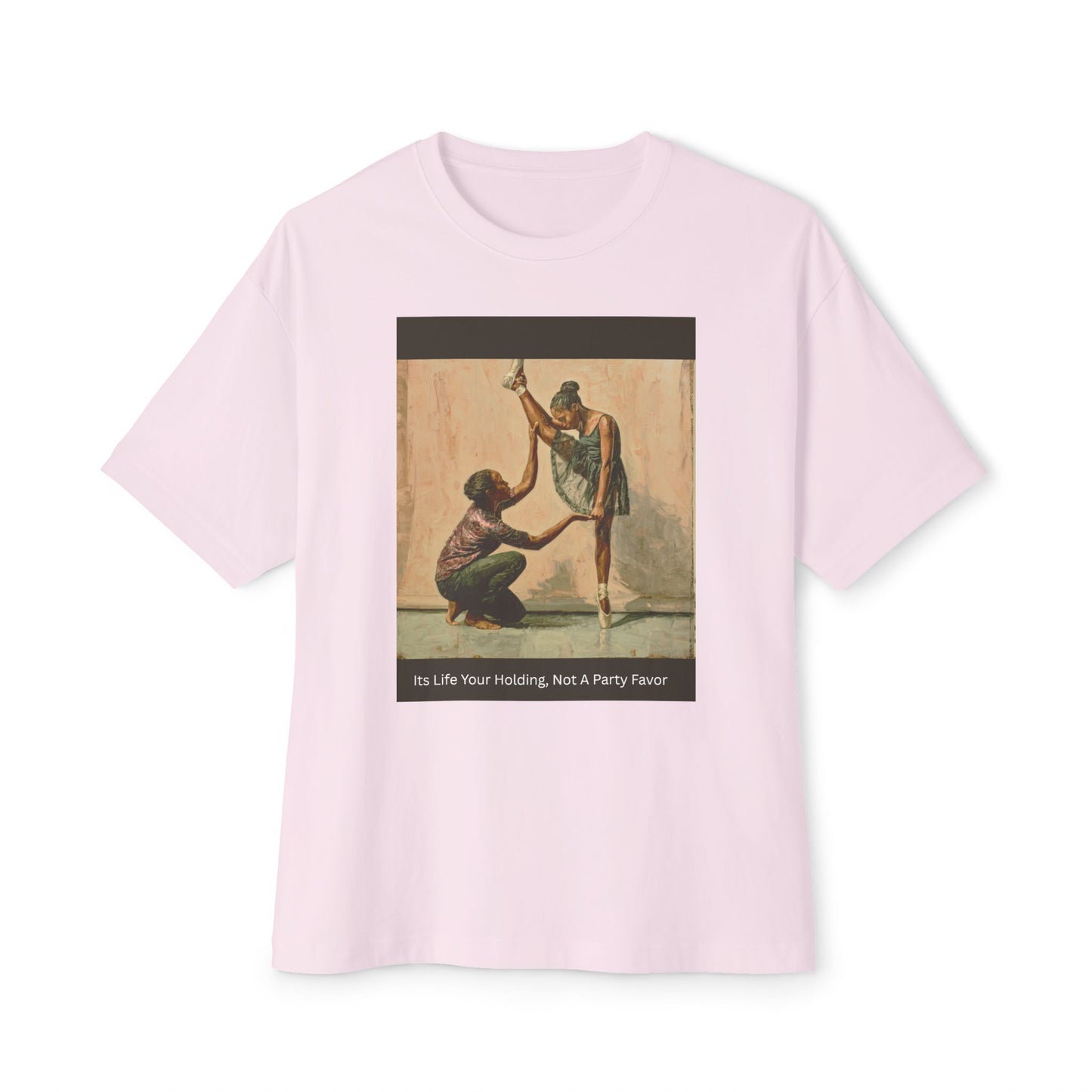 Artistic Oversized Tee | "It's Life Your Holding, Not A Party Favor"