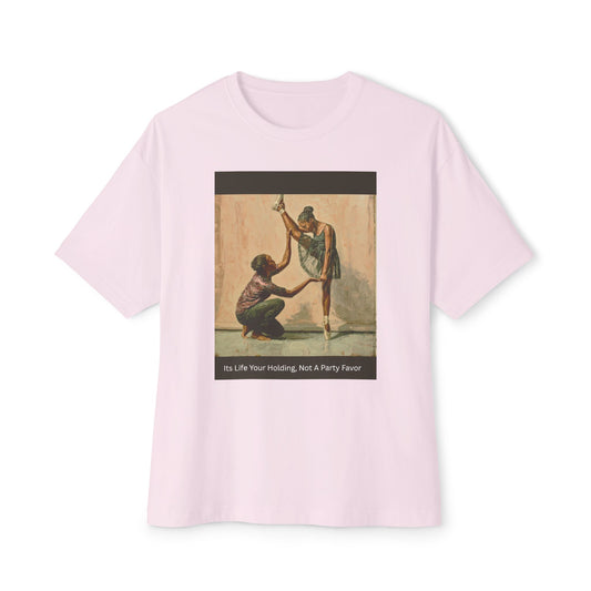 Artistic Oversized Tee | "It's Life Your Holding, Not A Party Favor"