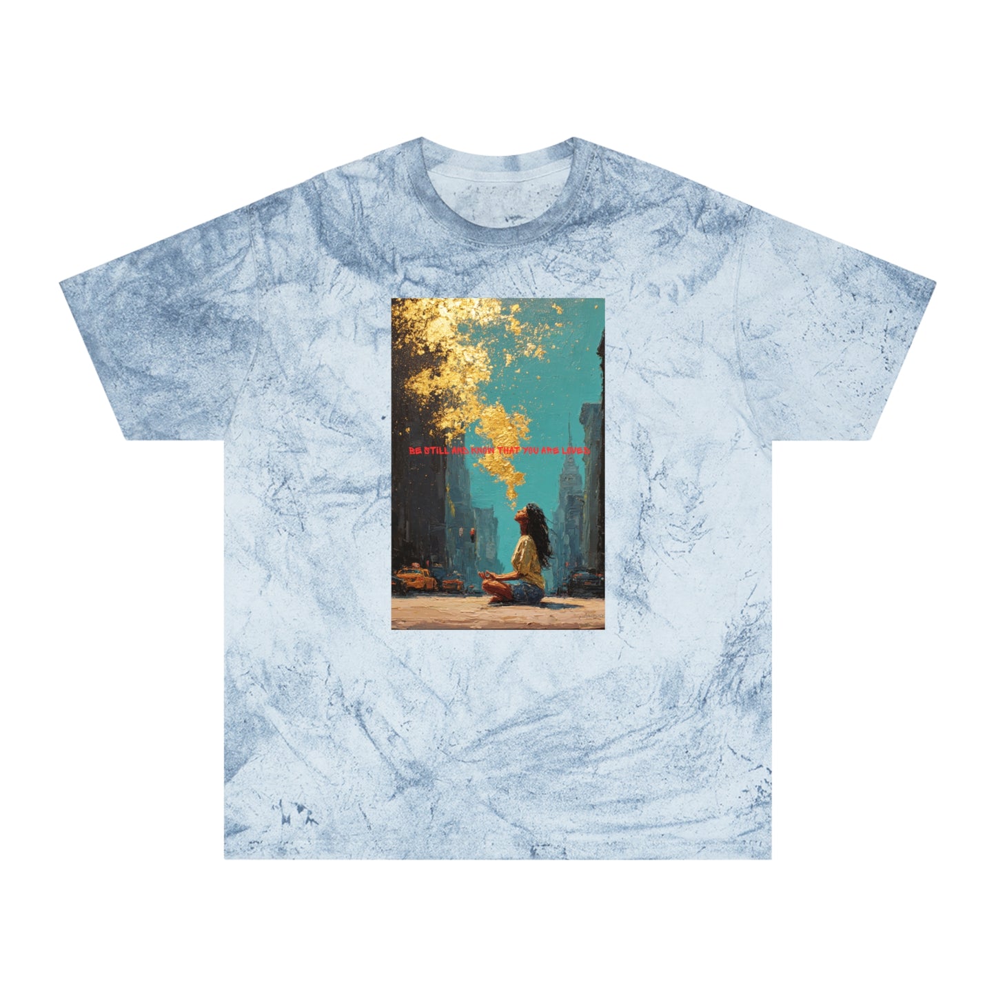 Unisex Color Blast T-Shirt | "Be Still And Know That You Are Loved"